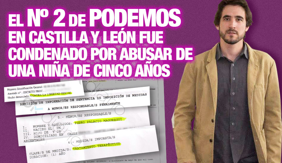 Alegría: Pedro Palacio Maguregui, el número 2 de Podemos en Castilla la  Mancha fue condenado hace 6 años por abusar de una niña de 5 años